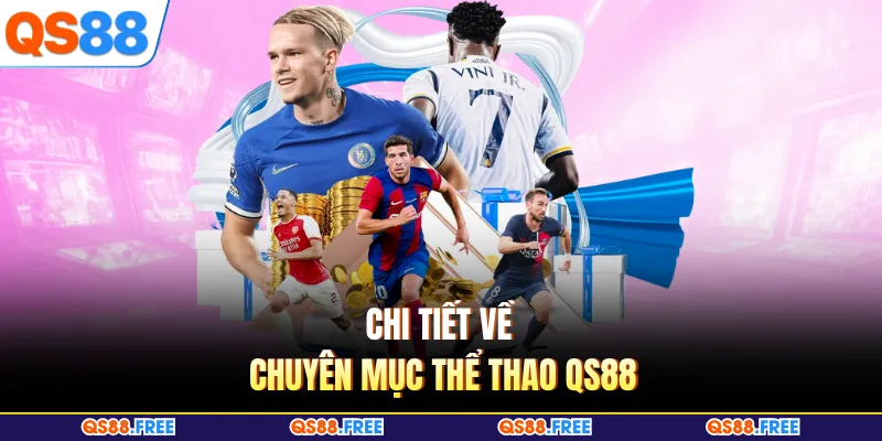 Chi tiết về chuyên mục thể thao QS88