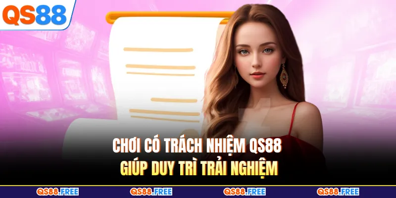 Chơi có trách nhiệm QS88 giúp duy trì trải nghiệm