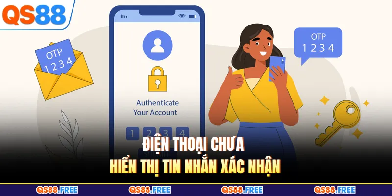 Điện thoại chưa hiển thị tin nhắn xác nhận